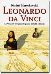 Leonardo da Vinci. La vita del più grande genio di tutti i tempi. Ediz. illustrata - Dimitri Mereskovskij - Libro Giunti Editore 2000 | Libraccio.it