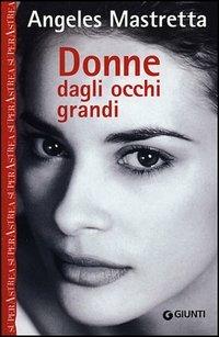 Donne dagli occhi grandi - Ángeles Mastretta - Libro Giunti Editore 1998, Superastrea | Libraccio.it