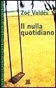 Il nulla quotidiano - Zoé Valdés - Libro Giunti Editore 1998, Superastrea | Libraccio.it