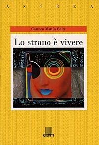 Lo strano è vivere - Carmen Martín Gaite - Libro Giunti Editore 1998, Astrea | Libraccio.it