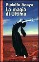 La magia di Ultima - Rudolfo Anaya - Libro Giunti Editore 1998, Superastrea | Libraccio.it