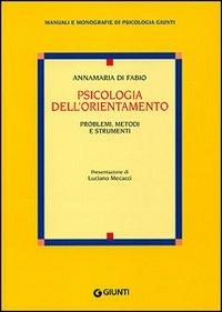 Psicologia dell'orientamento. Problemi, metodi e strumenti - Anna M. Di Fabio - Libro Giunti Editore 1998, Manuali e monografie di psicologia Giunti | Libraccio.it