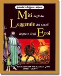 Miti degli dei, leggende dei popoli, imprese degli eroi  - Libro Dami Editore, Enciclopedia per ragazzi 2000 | Libraccio.it