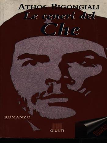 Le ceneri del Che - Athos Bigongiali - Libro Giunti Editore 1999, Compact | Libraccio.it