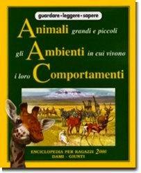 Animali grandi e piccoli, gli ambienti in cui vivono, i loro comportamenti  - Libro Dami Editore, Enciclopedia per ragazzi 2000 | Libraccio.it