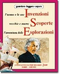 L' uomo e le sue invenzioni, vecchie e nuove scoperte, l'avventura delle esplorazioni  - Libro Giunti Editore | Libraccio.it
