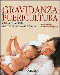 Gravidanza e puericultura. Guida completa dal concepimento ai sei anni - Paolo Sarti, Giuseppe Sparnacci - Libro Giunti Editore 1999, Atlanti Giunti | Libraccio.it