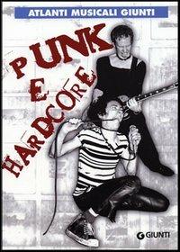 Punk e hardcore - Federico Guglielmi - Libro Giunti Editore 1999, Atlanti universali Giunti | Libraccio.it