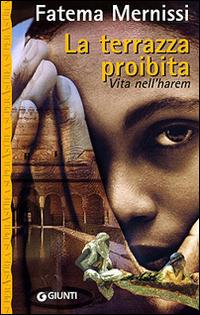 La terrazza proibita. Vita nell'harem - Fatema Mernissi - Libro Giunti Editore 1999, Superastrea | Libraccio.it