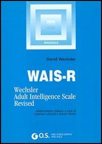 WAIS-R. Manuale di istruzione - David Wechsler - Libro Giunti Psychometrics 2004 | Libraccio.it