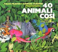 Quaranta animali così - Fulco Pratesi, Giorgio Sansoni - Libro Primavera (Firenze) 1990, Conoscere e amare gli animali | Libraccio.it
