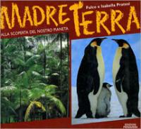 Madre terra. Alla scoperta del nostro pianeta - Fulco Pratesi, Isabella Pratesi - Libro Primavera (Firenze) 1998 | Libraccio.it
