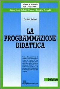 La programmazione didattica - Graziella Ballanti - Libro Giunti Editore 1989, Mezzi e metodi per insegnare | Libraccio.it