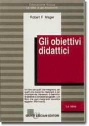 Gli obiettivi didattici - Robert F. Mager - Libro Giunti & Lisciani 1987, Educazione nuova | Libraccio.it