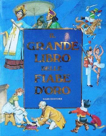 Il grande libro delle fiabe d'oro  - Libro Dami Editore, I libri dono | Libraccio.it