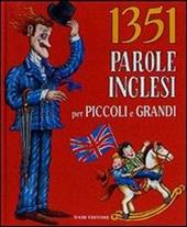 Milletrecentocinquantuno parole inglesi per piccoli e grandi