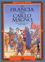 In Francia con Carlo Magno - Fiona McDonald, John James - Libro Giunti Editore 1991 | Libraccio.it