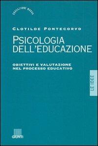 Psicologia dell'educazione. Obiettivi e valutazione nel processo educativo - Clotilde Pontecorvo - Libro Giunti Editore 1998 | Libraccio.it