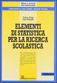 Elementi di statistica per la ricerca scolastica - Cristina Coggi, Luigi Calonghi - Libro Giunti Editore 1992, Mezzi e metodi per insegnare | Libraccio.it