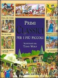 Primi classici per i più piccoli - Clementina Coppini, Tony Wolf - Libro Dami Editore 2000 | Libraccio.it