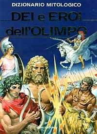 Dizionario mitologico. Dei e eroi dell'Olimpo  - Libro Dami Editore, Mitologia | Libraccio.it