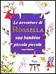 Le avventure di Rossella una bambina piccola piccola  - Libro Dami Editore 1998, Solo per bambine | Libraccio.it