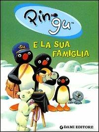 Pingu e la sua famiglia. Ediz. illustrata - Sybille von Flüe - Libro Dami Editore 2006, Le avventure di Pingu | Libraccio.it