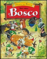 Il bosco - Tony Wolf, Peter Holeinone - Libro Dami Editore 2002, I classici di Tony Wolf | Libraccio.it