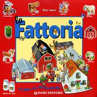 Fattoria - Tony Wolf, Anna Casalis, Andrea Dami - Libro Dami Editore 2002, I libri finestrelle | Libraccio.it