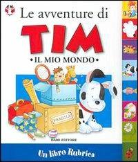 Le avventure di Tim. Il mio mondo - Clementina Coppini - Libro Dami Editore 2002, Libri di Tim | Libraccio.it