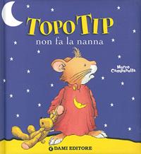 Topo Tip non fa la nanna. Ediz. illustrata - Marco Campanella - Libro Dami Editore 2003, Topo Tip | Libraccio.it