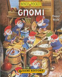 Gnomi - Tony Wolf - Libro Dami Editore 2003, Bosco pocket | Libraccio.it