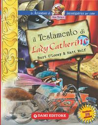 Il testamento di Lady Catherine - Burt O'Loosy, Matt Wolf - Libro Dami Editore 2003, Le avventure di Miss Marmot | Libraccio.it