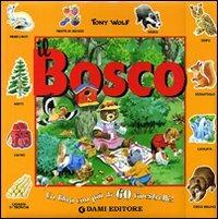Il Bosco - Tony Wolf - Libro Dami Editore 2004, I libri a finestrelle | Libraccio.it