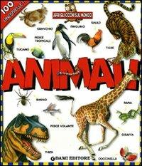 Animali. Apri gli occhi sul mondo. Ediz. illustrata - Anna Casalis - Libro Dami Editore 2003, Apri gli occhi sul mondo | Libraccio.it