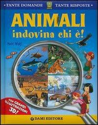 Animali. Indovina chi è! - Matt Wolf, Anna Casalis - Libro Dami Editore 2004, Tante domande tante risposte | Libraccio.it