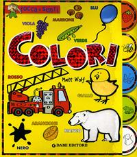 Colori - Matt Wolf - Libro Dami Editore 2004, Tocca e senti | Libraccio.it