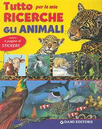 Tutto per le mie ricerche. Gli animali  - Libro Dami Editore 2004 | Libraccio.it