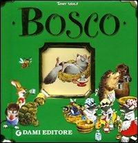 Il bosco - Anna Casalis, Tony Wolf - Libro Dami Editore 2006, Cubi | Libraccio.it