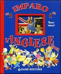 Imparo l'inglese - Silvia D'Achille - Libro Dami Editore 2004, Inglese per tutti | Libraccio.it