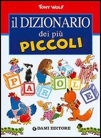 Il dizionario dei più piccoli - Peter Holeinone - Libro Dami Editore 2009, Impariamo l'italiano | Libraccio.it