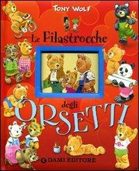 Le filastrocche degli orsetti - Tony Wolf - Libro Dami Editore 2005 | Libraccio.it
