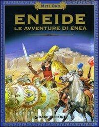 Eneide. Le avventure di Enea  - Libro Dami Editore 2005, Miti oro | Libraccio.it