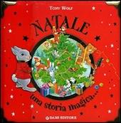 Natale. Una storia magica.... Ediz. illustrata
