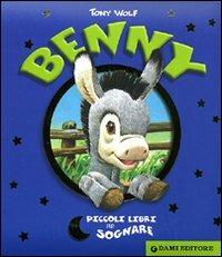 Benny - Tony Wolf - Libro Dami Editore 2006, Piccoli libri per sognare | Libraccio.it