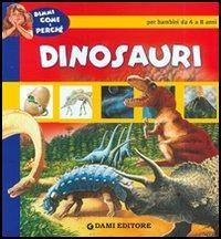 I dinosauri  - Libro Dami Editore 2006, Dimmi come e perché | Libraccio.it
