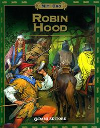 Robin Hood  - Libro Dami Editore 2006, Miti oro | Libraccio.it