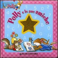 Polly e le sue amiche  - Libro Dami Editore 2006 | Libraccio.it