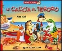 La caccia al tesoro - Anna Casalis - Libro Dami Editore 2006 | Libraccio.it