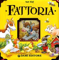 Fattoria. Ediz. illustrata - Tony Wolf, Anna Casalis - Libro Dami Editore 2006, Cubi | Libraccio.it